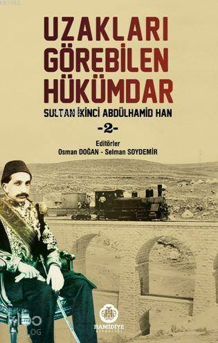 Uzakları Görebilen Hükümdar; Sultan İkinci Abdülhamid Han 2