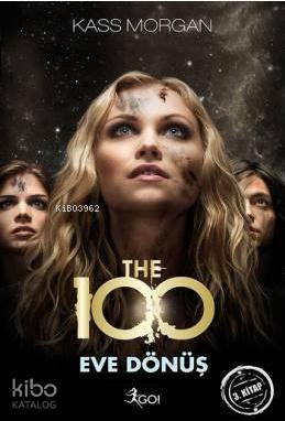 The 100 - 3. Kitap - Eve Dönüş Kass Morgan