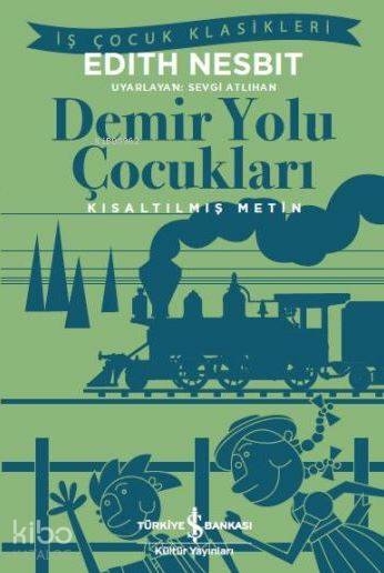 Demir Yolu Çocukları (Kısaltılmış Metin) Edith Nesbit
