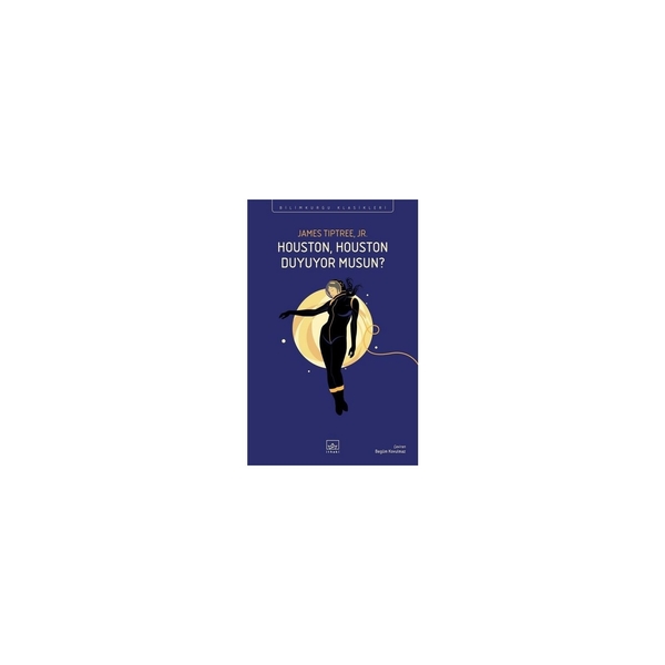 Houston, Houston Duyuyor Musun? James Tiptree Jr.