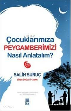 Çocuklarımıza Peygamberimizi Nasıl Anlatalım? Salih Suruç