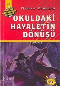 Dört Kafadarlar Takımı 47-Okuldaki Hayaletin Dönüşü Thomas Brezina