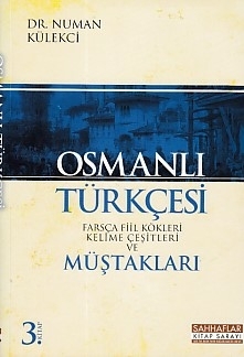 Osmanlı Türkçesi - Farsca Fiil Kökleri Kelime Çeşitleri Ve Müştakları 3. Kitap Numan Külekci