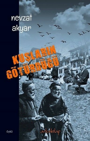 Kuşların Götürdüğü Nevzat Akyar
