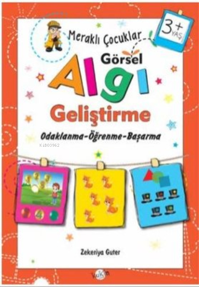 3+ Yaş Odaklanma-Öğrenme-Başarma;Meraklı Çocuklar Görsel Algı Geliştirme Zekeriya Guter