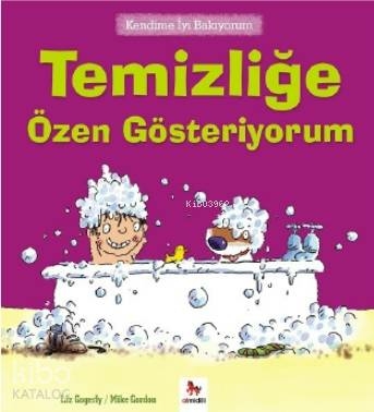 Kendime İyi Bakıyorum - Temizliğe Özen Gösteriyorum Liz Gogerly