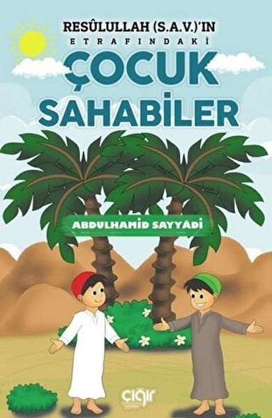 Resulullah (Sav)'ın Etrafındaki Çocuk Sahabiler Abdulhamid Sayyadi