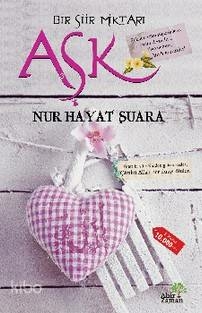 Bir Şiir Miktarı Aşk Nur Hayat Şuara