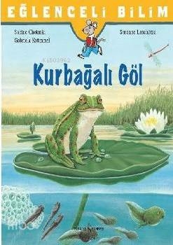 Eğlenceli Bilim: Kurbağalı Göl Sabine Choinski,Gabriela Krümmel