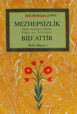 Mezhepsizlik Bid'attır Prof.dr. M. Said Ramazan El-Buti