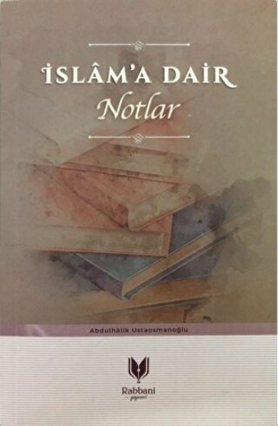İslam'a Dair Notlar Abdulhalik Ustaosmanoğlu