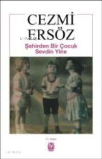 Şehirden Bir Çocuk Sevdin Yine Cezmi Ersöz