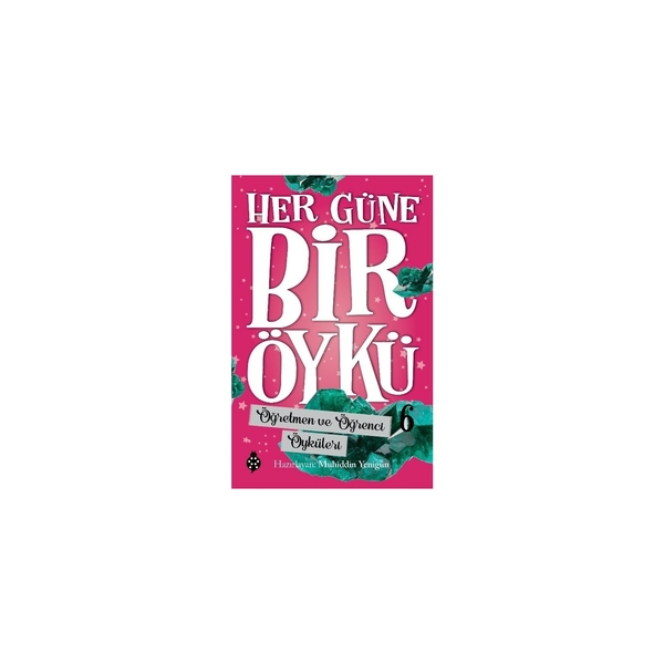 Her Güne Bir Öykü - 6 - Öğretmen Ve Öğrenci Öyküleri Muhiddin Yenigün