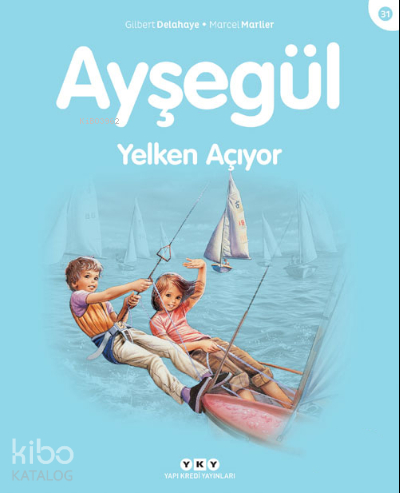 Ayşegül Serisi 31 - Yelken Açıyor Gilbert Delahaye