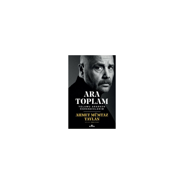 Ara Toplam - Yolumu Ararken Öğrendiklerim Ahmet Mümtaz Taylan