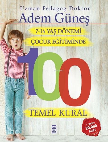 7-14 Yaş Dönemi Çocuk Eğitiminde 100 Temel Kural Adem Güneş