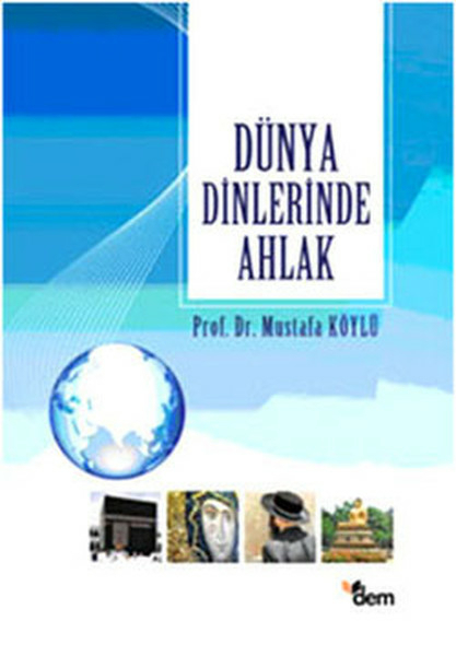 Dünya Dinlerinde Ahlak Mustafa Köylü