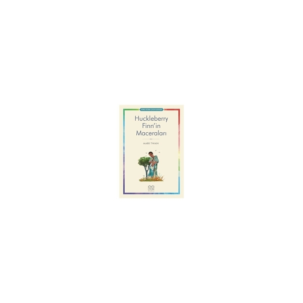 Huckleberry Finn’in Maceraları - Renkli Resimli Çocuk Klasikleri Mark Twain