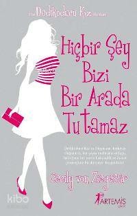 Hiçbir Şey Bizi Bir Arada Tutamaz Cecily Von Ziegesar