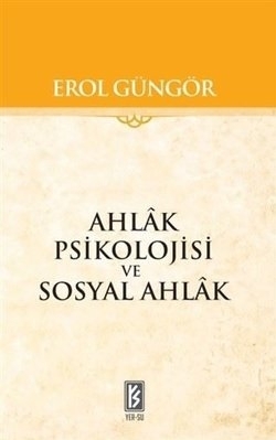 Ahlak Psikolojisi Ve Sosyal Ahlak Erol Güngör