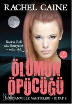 Morganville Vampirleri 08 Ölümün Öpücüğü Rachel Caine