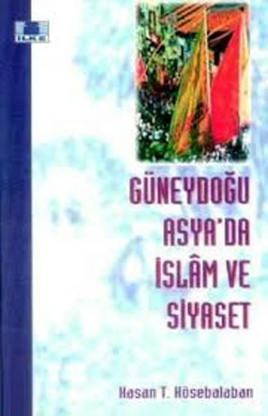 Güneydoğu Asya’da İslam Ve Siyaset Hasan T. Kösebalaban