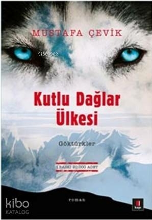 Kutlu Dağlar Ülkesi Göktürkler Mustafa Çevik