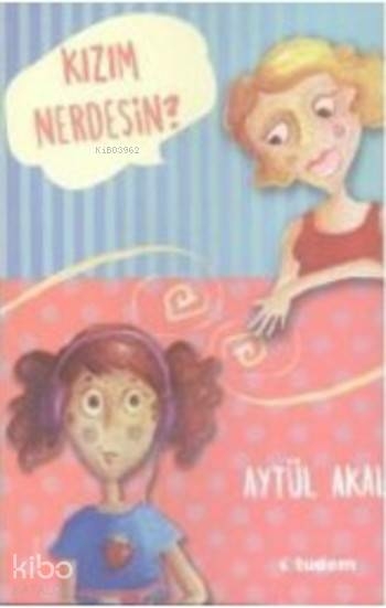 Kızım Nerdesin Aytül Akal