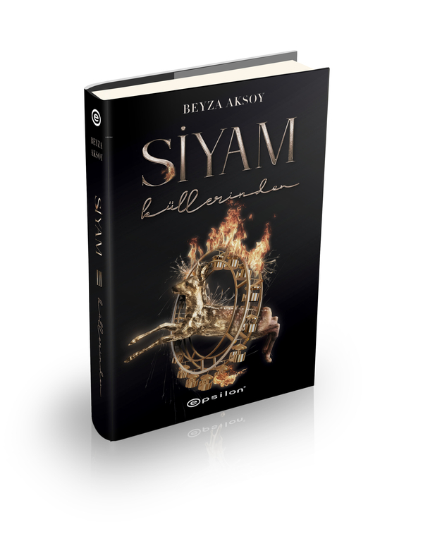 Siyam III – Küllerinden (Sert Kapak);Külden doğan, ateşe aittir. Beyza Aksoy