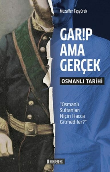 Garip Ama Gerçek - Osmanlı Tarihi Muzaffer Taşyürek