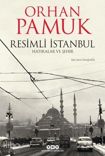 Resimli İstanbul - Hatıralar ve Şehir Orhan Pamuk