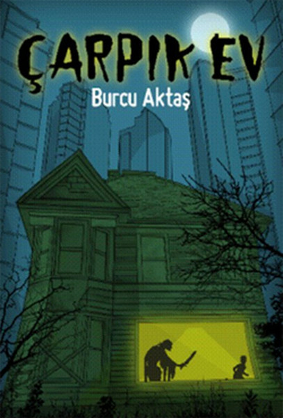 Çarpık Ev Burcu Aktaş
