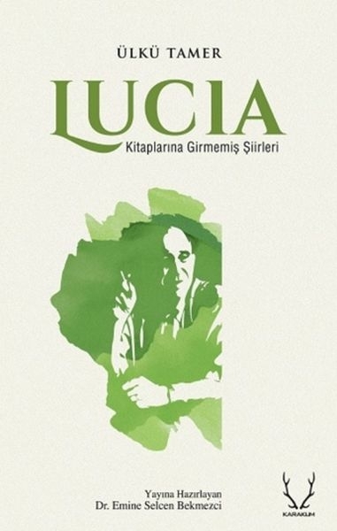 Lucia - Kitaplarına Girmemiş Şiirleri Ülkü Tamer