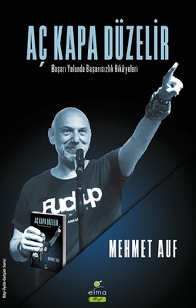 Aç Kapa Düzelir - Başarı Yolunda Başarısızlık Hikâyeleri Mehmet Auf