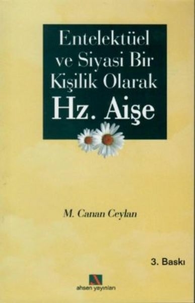Entellektüel Ve Siyasi Bir Kişilik Olarak Hz. Aişe Meryem Canan Ceylan