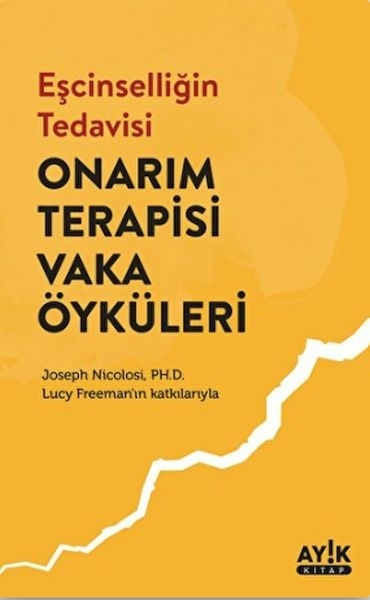 Eşcinselliğin Tedavisi: Onarım Terapisi Vaka Öyküleri Joseph Nicolosi