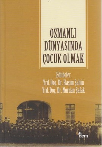 Osmanlı Dünyasında Çocuk Olmak Kolektif