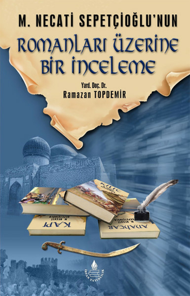M. Necati Sepetçioğlu'nun Romanları Üzerine Bir İnceleme Ramazan Topdemir