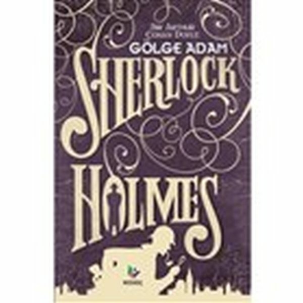 Gölge Adam - Sherlock Holmes Sir Arthur Conan Doyle