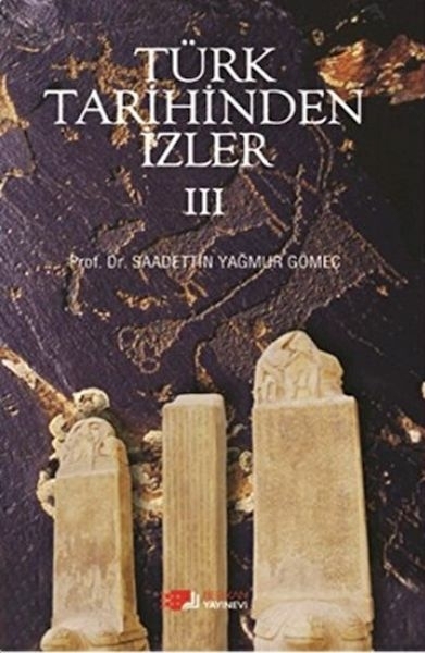 Türk Tarihinden İzler - 3 Saadettin Yağmur Gömeç
