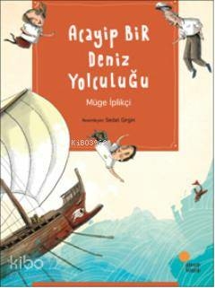 Acayip Bir Deniz Yolculuğu Müge İplikçi