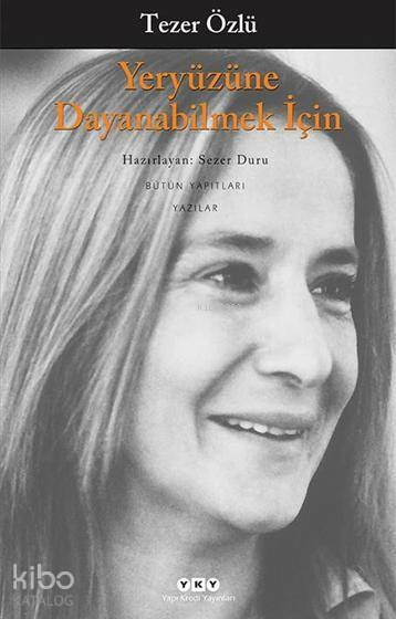 Yeryüzüne Dayanabilmek İçin Tezer Özlü