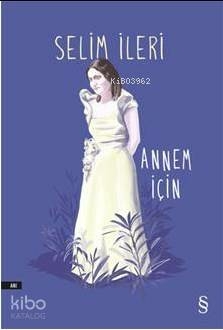 Annem İçin Selim İleri