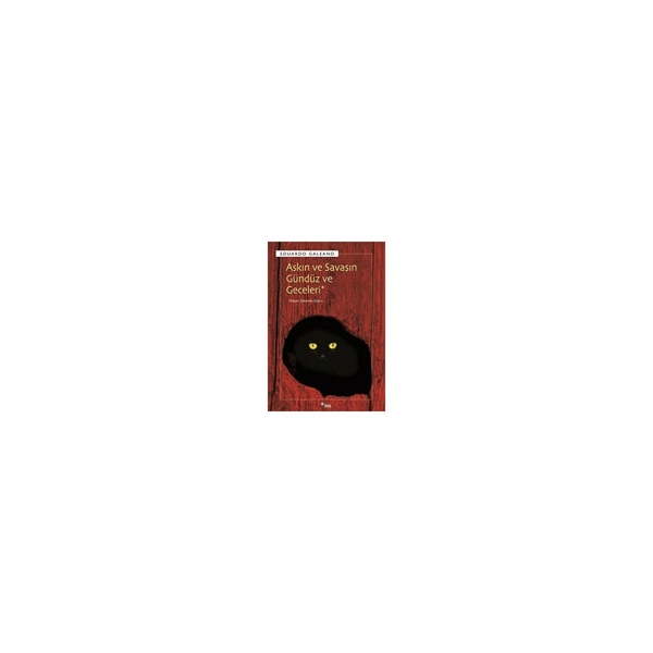Aşkın ve Savaşın Gündüz ve Geceleri Eduardo Galeano