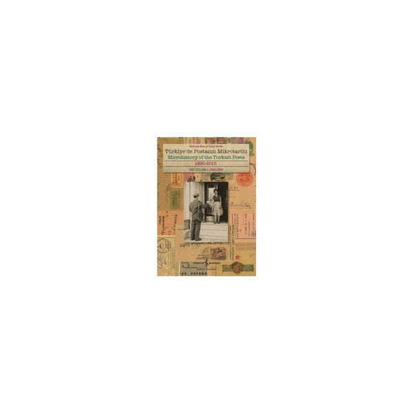 Türkiye'de Postanın Mikrotarihi - Microhistory of the Turkish Posts; 1920-2015 Timur Kuran;Mehmet Akan