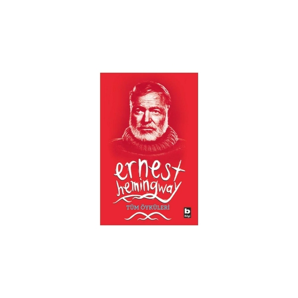 Ernest Hemingway Tüm Öyküleri Ernest Hemingway