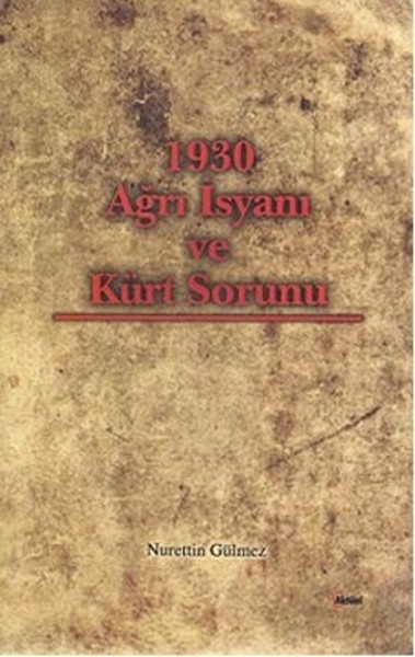 1930 Ağrı İsyanı Ve Kürt Sorunu Nurettin Gülmez