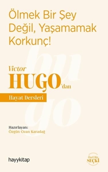 Ölmek Bir Şey Değil, Yaşamamak Korkunç! - Victor Hugo’dan Hayat Dersleri Özgün Ozan Karadağ