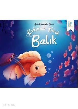 Sevimli Hayvanlar Serisi - Korkusuz Küçük Balık Future Co
