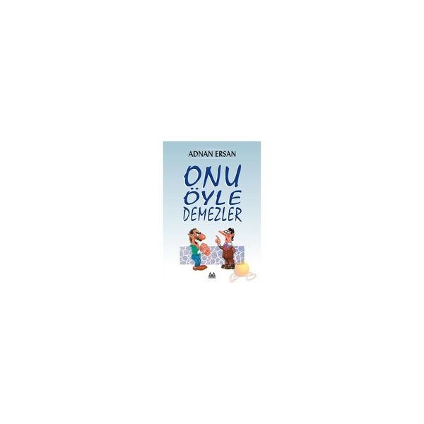 Onu Öyle Demezler Adnan Ersan